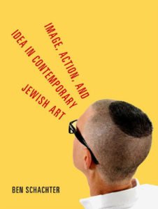 Image, Action, and Idea in Contemporary Jewish Art, 2018